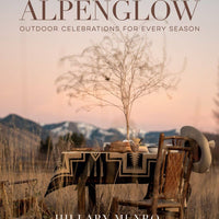 Alpenglow : Outdoor Celebrations for Every Season