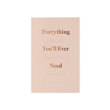 Everything You Will Ever Need You Will Find Within Yourself.